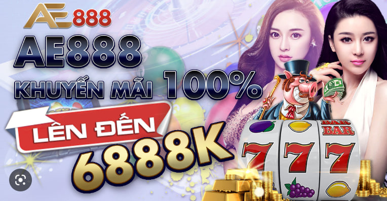 ae888 casino khuyến mãi 100% tiền gửi trận đấu lên đến 4693733.8653 VND