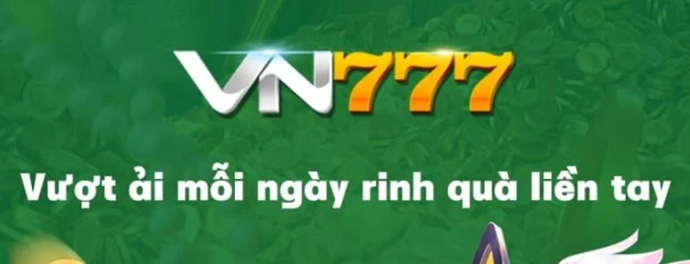 Vn777 – Nhà cái mới tặng tiền may mắn khi đăng nhập