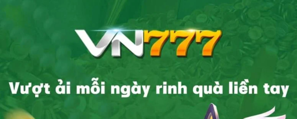 Vn777 - Sân chơi trực tuyến mới nổi, nhận quà lì xì cực hấp dẫn