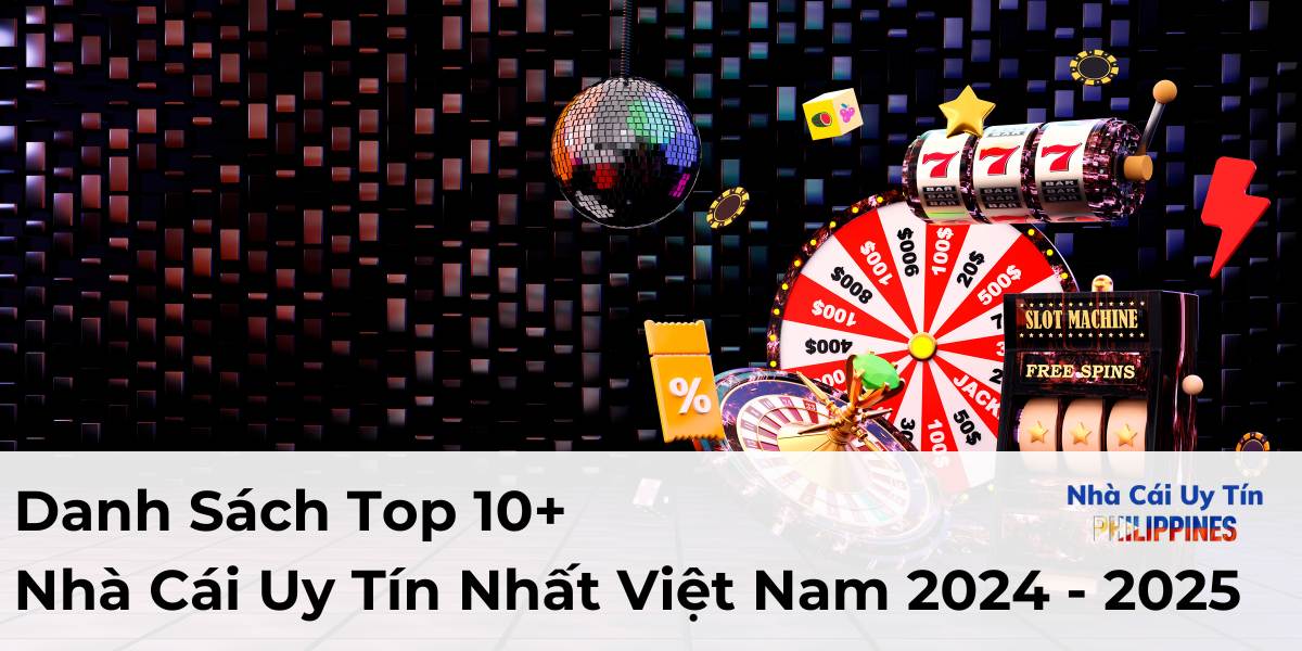 Danh sách 10 nhà cái uy tín hàng đầu hiện nay tại Việt Nam