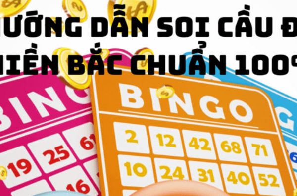 Hướng dẫn soi cầu lô đề miền Bắc chuẩn 100%