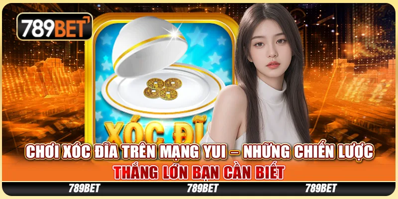 Xóc đĩa tiền thật yui: Chơi thế nào để luôn thắng lớn?