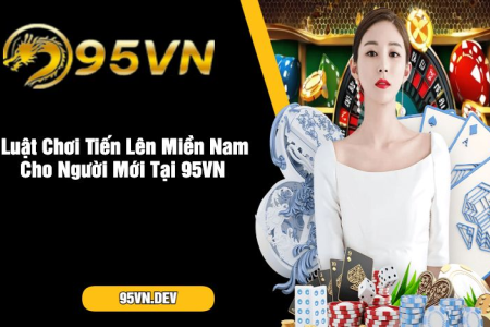 Luật Chơi Bài Miền Nam Tiến Lên: Giải Thích Chi Tiết và Dễ Hiểu Nhất